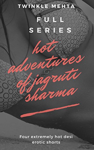Hot Adventures of Jagruti Sharma - Indian housewife: Full Collection - Desi Erotica