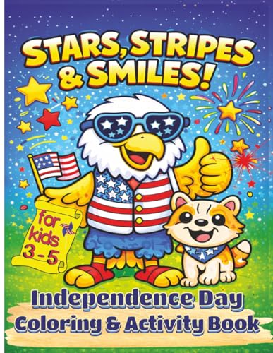 Stars, Stripes & Smiles! | Independence Day Coloring & Activity Book For Kids 3 – 5: A Fun Patriotic Coloring Book With Mazes, Puzzles & Independence ... American Puzzle and Activity Books)