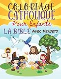  COLORIAGE CATHOLIQUE LA BIBLE POUR ENFANTS AVEC VERSETS: LIVRE DE COLORIAGE POUR ENFANTS AVEC VERSETS: La Bible : Livre de coloriage pour enfants: 50 ... pour les 9-12 ans/Dimensions 21.59X27.94 cm