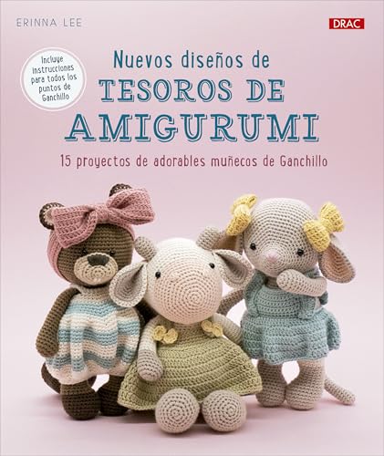 Nuevos diseños de tesoros de Amigurumi: 15 proyectos de adorables muñecos de ganchillo