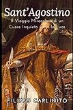  Sant’Agostino: Il Viaggio Miracoloso di un Cuore Inquieto verso la Luce