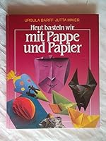 Heut basteln wir mit Pappe und Papier. 3806844135 Book Cover