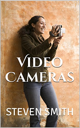 Video Cameras: The Complete Guide