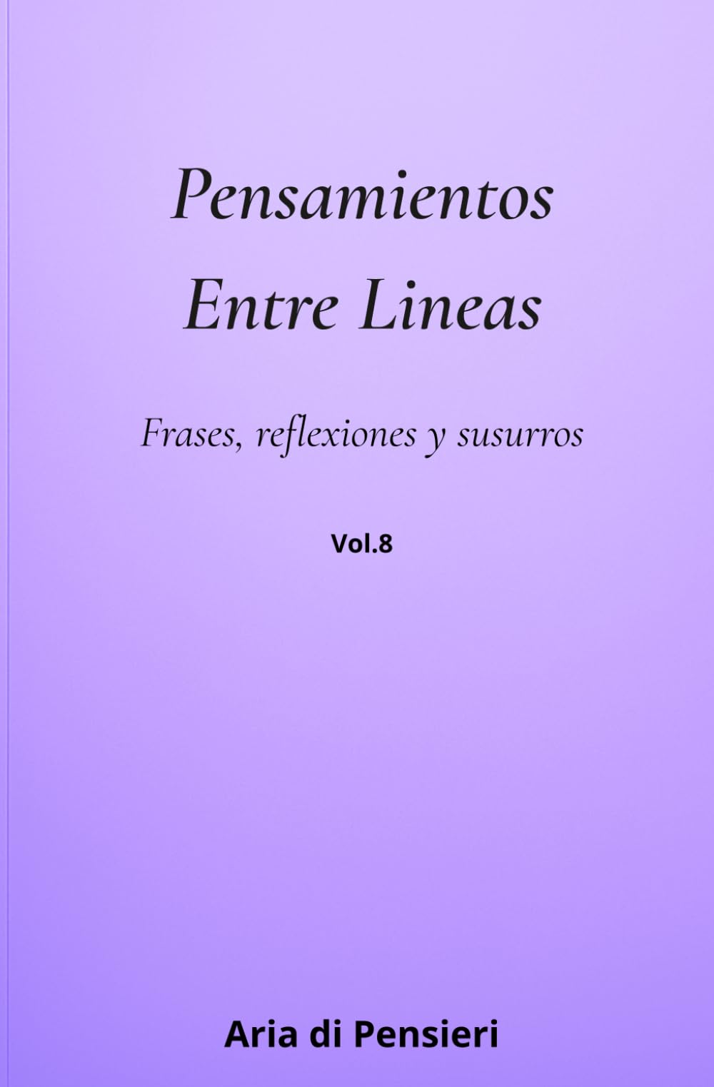 Pensamientos Entre Lineas_8: Frases, reflexiones y susurros