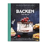 Backen - Das Buch: Mehr als 100 Rezepte mit Wow-Effekt - für Einsteiger und Könner 3981800532 Book Cover