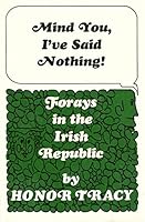 Mind You, I've Said Nothing: Forays in the Irish Republic B0006BV41M Book Cover