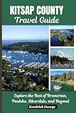 Kitsap County Travel Guide: Explore the Best of Bremerton, Poulsbo, Silverdale, and Beyond,