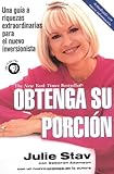 Obtenga Su Porcion: Una guia a riquezas extraordinarias para el nuevo inversionista (Spanish Edition)