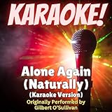 Alone Again (Naturally) [Karaoke Version Originally Performed by Gilbert O'Sullivan]