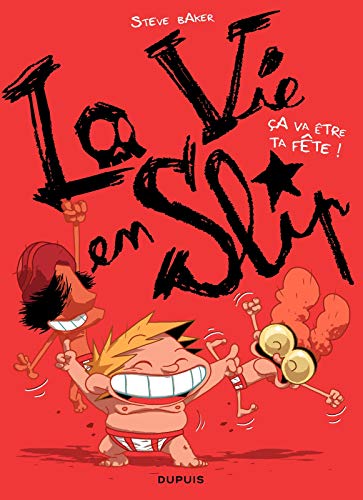 Télécharger La vie en slip - Tome 2 - Ca va être ta fête ! Livre PDF Gratuit