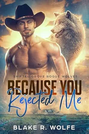 Because You Rejected Me: Gay Shifter Small Town Paranormal Romance ...