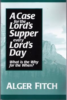 Unknown Binding A Case for the Lord's Supper Every Lord's Day (What is the Why for the When? 1998) Book