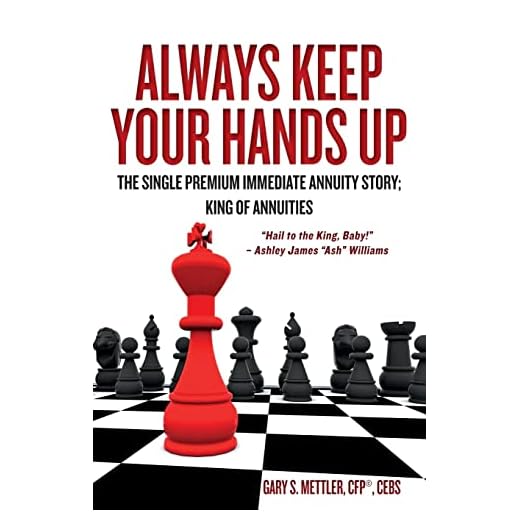 Always Keep Your Hands Up: The Single Premium Immediate Annuity Story; King of Annuities "Hail to the King, Baby!" - Ashley James "Ash" Williams
