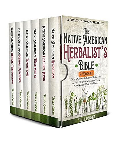 â€¢ Native American Herbalist's Bible : 6 in 1â€¢ A Guide to a Long, Healthy Life. The Most Complete Collection of Healing Herbs and Natural Remedies for Common Chronic Conditions and Whole-Body Health