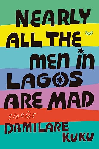Cover of Nearly All the Men in Lagos Are Mad: Stories