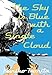 The Sky is Blue with a Single Cloud