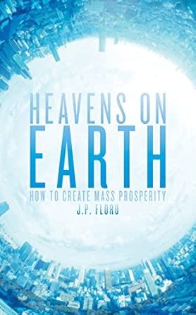 Heavens on Earth: How to Create Mass Prosperity book cover