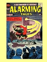 Alarming Tales #1: A New Dimension in Suspense -- Collect All 6 Issues - All Stories - No Ads 1523255749 Book Cover