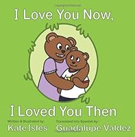 I Love You Now, I Loved You Then 1461134498 Book Cover