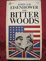 The Bitter Woods: The Dramatic Story...of...Hitler's Surprise Ardennes Offensive B0017GTSAE Book Cover