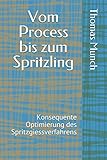  Vom Process bis zum Spritzling: Konsequente Optimierung des Spritzgiessverfahrens