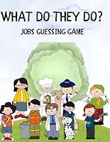 What Do They Do?: Jobs Guessing Game- Educational book for kids B0F26MK9DM Book Cover