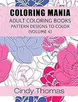 Coloring Mania: Adult Coloring Books - Pattern Designs to Color 1517395410 Book Cover