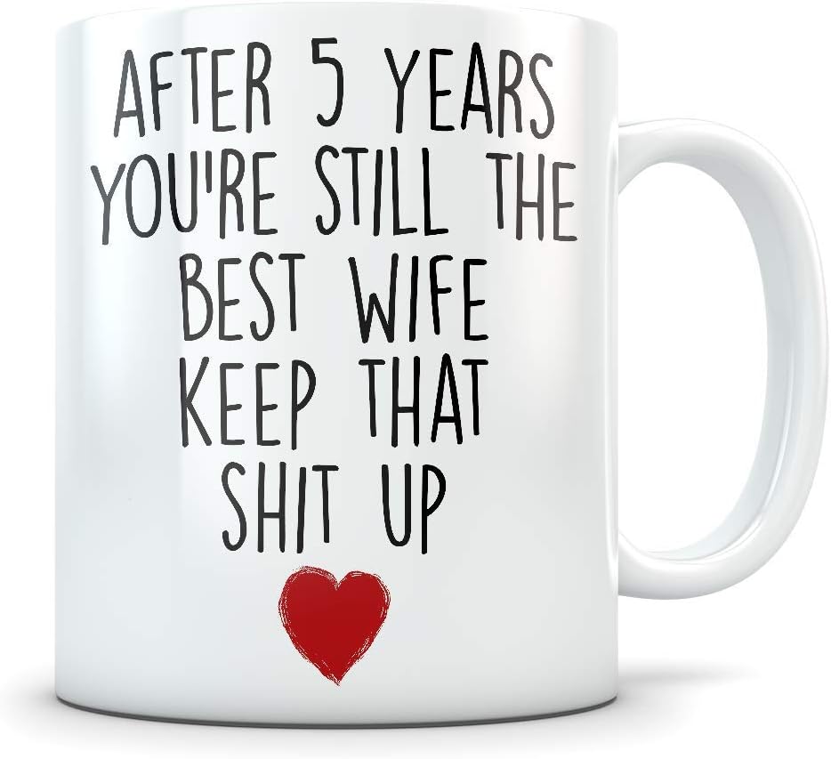 5th Anniversary Gift for Women - Funny 5 Year Wedding Anniversary for Her - Best Marriage Coffee Mug I Love You for Couples Celebrating Their Relationship