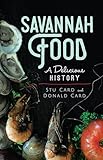 Savannah Food: A Delicious History (American Palate)
