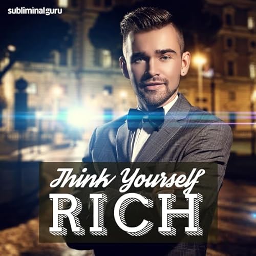 Couverture de Think Yourself Rich &ndash; Subliminal Messages