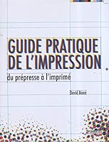 Guide pratique de l'impression : du prépresse à l'imprimé 235017073X Book Cover