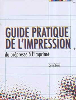 Paperback Guide pratique de l'impression : Du prépresse à l'imprimé [French] Book