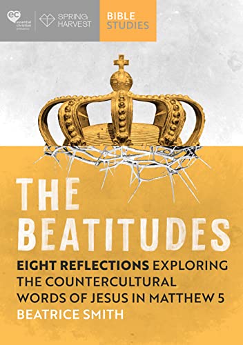 The Beatitudes: Eight reflections exploring the counter-cultural words of Jesus