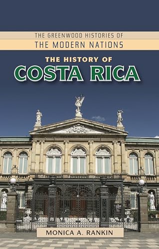 Buy The History of Costa Rica (Greenwood Histories of the Modern Nations) โ BookShops.in