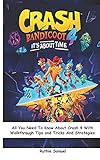  CRASH BANDICOOT 4: It’s About Time: All You Need To Know About Crash 4 With Walkthrough Tips and Tricks And Strategies
