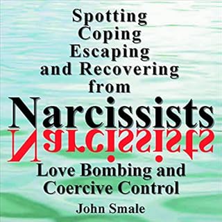 Spotting, Coping, Escaping, and Recovering from Narcissists cover art
