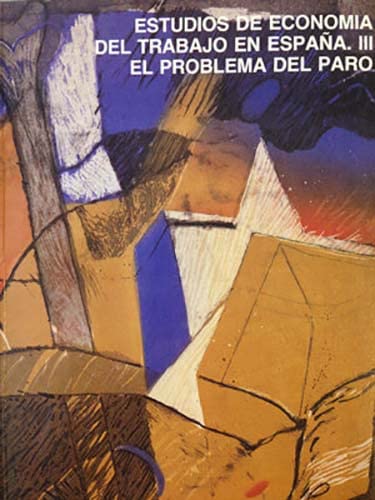 Estudios de economía del trabajo en España III. El problema del paro.
