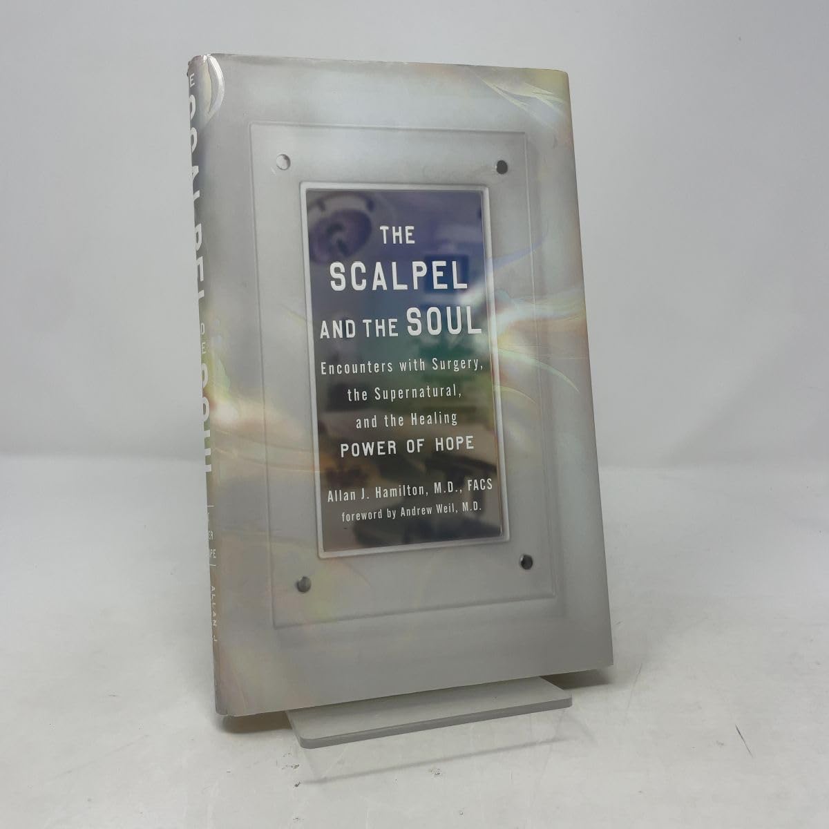 Buy The Scalpel and the Soul: Encounters with Surgery, the Supernatural, and the Healing Power of Hope — BookShops.in