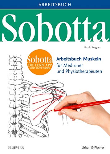 Sobotta Arbeitsbuch Muskeln: Arbeitsbuch für Mediziner und Physiotherapeuten Sobotta Arbeitsbuch Muskeln: Arbeitsbuch für Mediziner und Physiotherapeuten