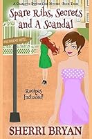 Spare Ribs, Secrets and a Scandal 1519310897 Book Cover