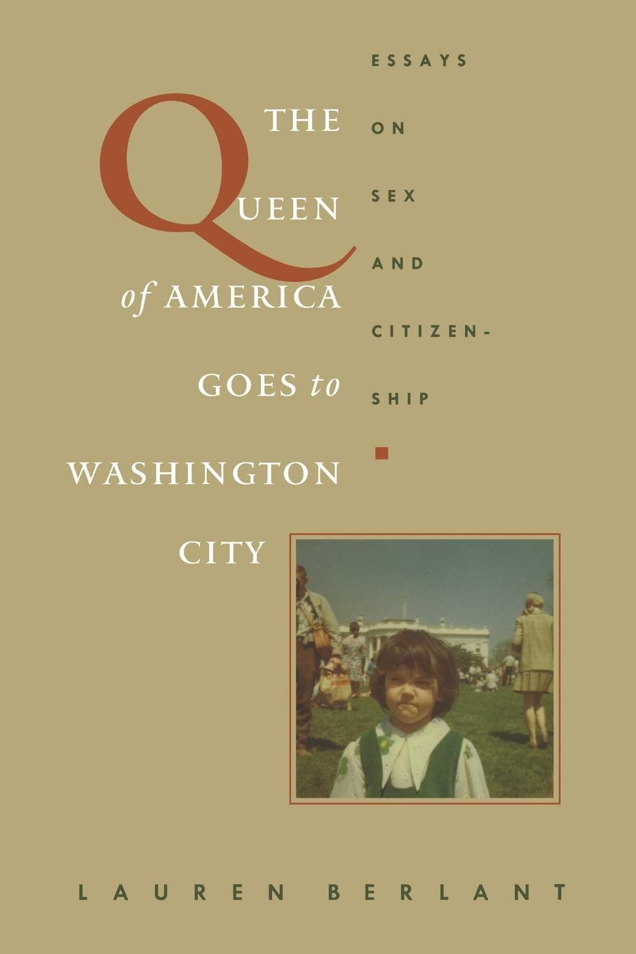The Queen of America Goes to Washington City: Essays on Sex and Citizenship...