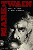 Meine geheime Autobiographie - Mark Twain