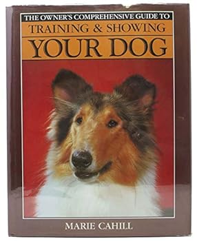 Hardcover The OWNER'S COMPREHENSIVE GUIDE To TRAINING AND SHOWING YOUR DOG. Book