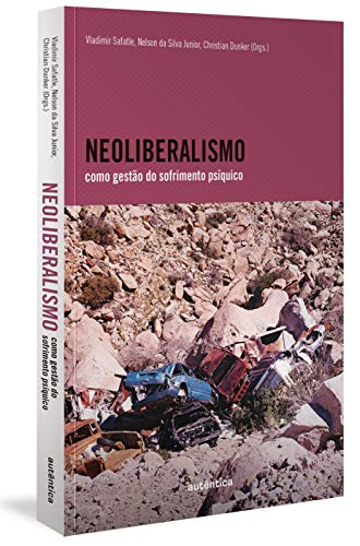 Neoliberalismo como gestão do sofrimento psíquico (Finalista Jabuti 2022)