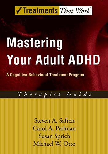 Mastering Your Adult ADHD: A Cognitive-Behavioral Treatment Program (Treatments That Work)
