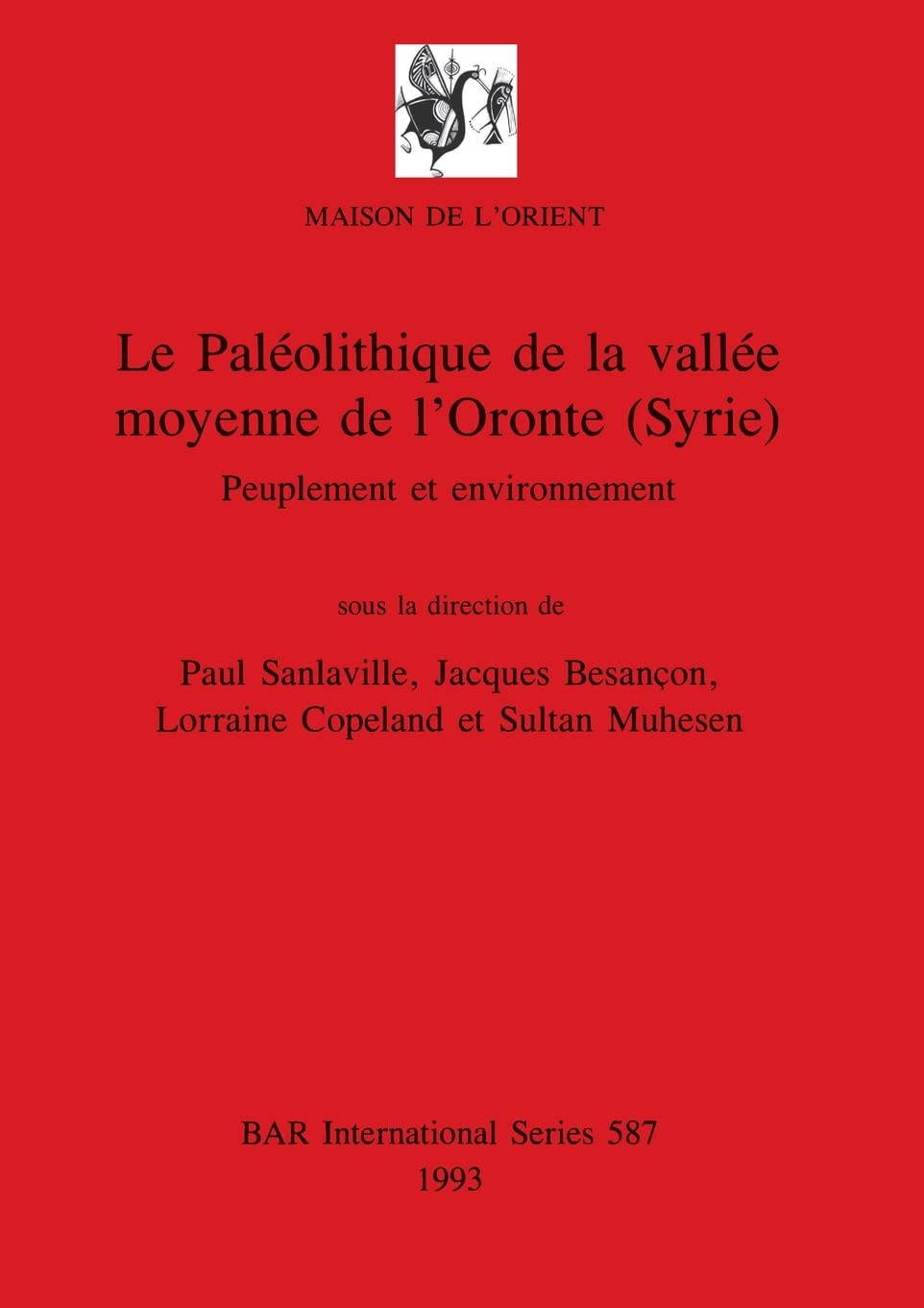 Le Paléolithique de la vallée moyenne de l'Oronte (Syrie): Peuplement et environnement: 587 (British Archaeological Reports International Series)