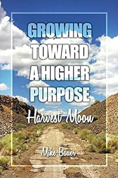 Paperback Growing Toward a Higher Purpose: Harvest Moon Book