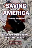 SAVING AMERICA: WHAT YOU CAN DO TODAY FOR YOUR COUNTRY (For Mankind Trilogy) B0DDXYTH9G Book Cover