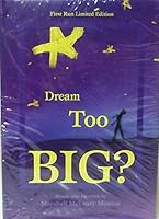 Dream Too Big? B000M6CFXC Book Cover