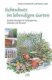Sichtschutz im lebendigen Garten: Kreative Lösungen für Gartengrenzen, Sitzplätze und Terrassen
